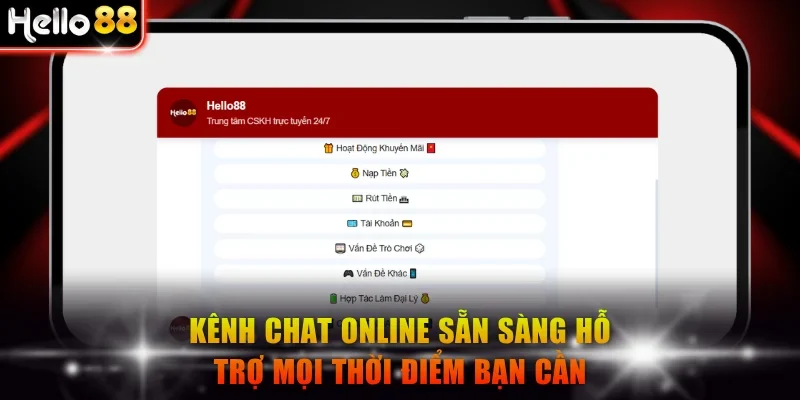 Kênh chat online sẵn sàng hỗ trợ mọi thời điểm bạn cần